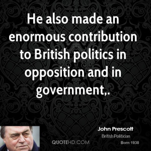 He also made an enormous contribution to British politics in ...