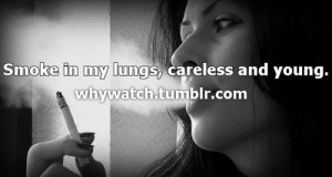 Smoke In My Lungs, Careless And Young ”