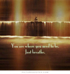 Just Breathe Quotes And Sayings Just breathe picture quote #1