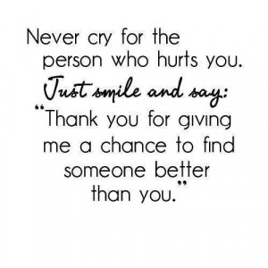 for the person who hurts you.Just smile and say: