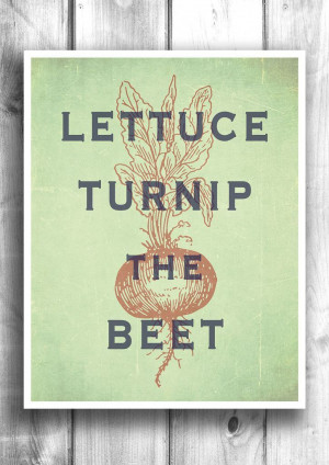 Lettuce Turnip The Beet