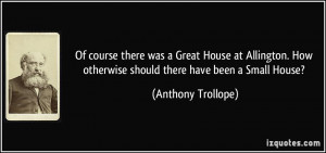 ... House at Allington. How otherwise should there have been a Small House