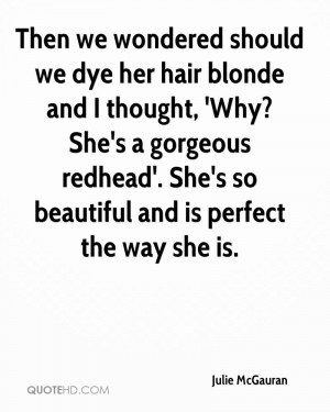 Then we wondered should we dye her hair blonde and I thought, 'Why ...