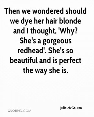 Then we wondered should we dye her hair blonde and I thought, 'Why ...