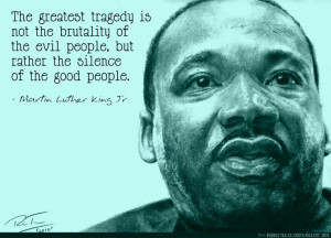The greatest tragedy is not the brutality of the evil people, but ...