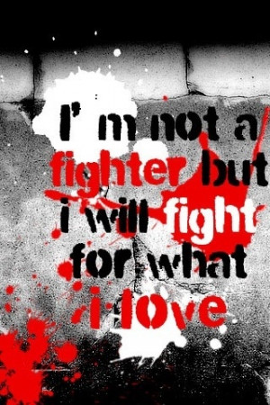 will fight for what I love.