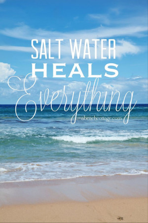 Salt Water Heals Everything inspirational beach quote http:/www ...