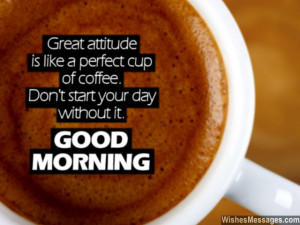 Inspirational good morning quote positive attitude coffee