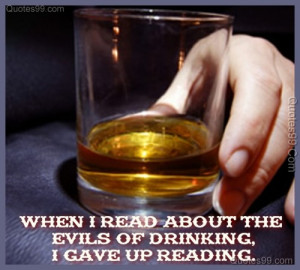 ... Read About The Evils Of Drinking I Gave Up Reading - Alcohol Quote