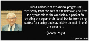 Euclid's manner of exposition, progressing relentlessly from the data ...
