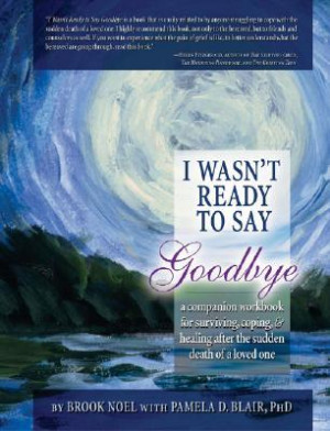 Wasn't Ready to Say Goodbye: A Companion Workbook for Surviving ...