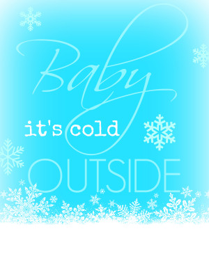 Baby It’s Cold Outside Printable
