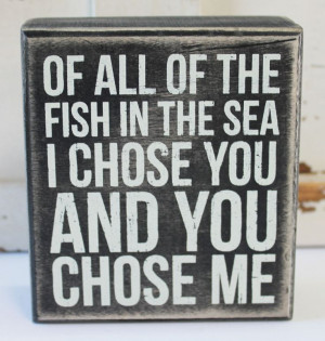 ... You and You Chose Me - Wood Block Sign - Popular Quotes and Sayings