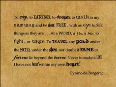 quote from one of the best plays of all time: Cyrano de Bergerac ...
