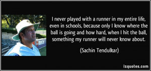 never played with a runner in my entire life, even in schools ...