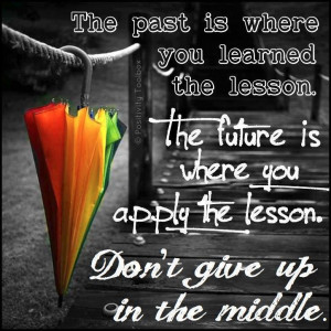 Dont give up in the middle - Life/Attitude Quotes