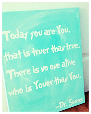Today you are you