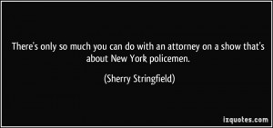 ... on a show that's about New York policemen. - Sherry Stringfield