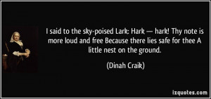 said to the sky-poised Lark: Hark — hark! Thy note is more loud ...