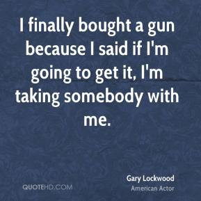 Gary Lockwood Quotes