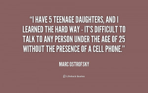 have 5 teenage daughters, and I learned the hard way - it's ...