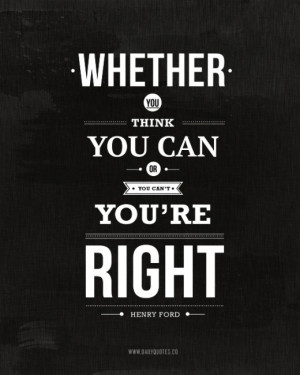 -think-you-can-or-you-cant-youre-right-henry-ford-quote-daily-quotes ...