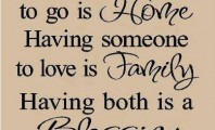 somewhere to go is Home, having someone to love is Family: Quote ...