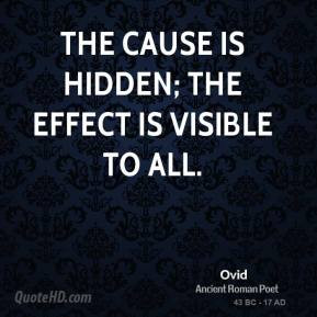 ovid-ovid-the-cause-is-hidden-the-effect-is-visible-to.jpg