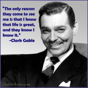 Clark Gable quote-The only reason they come to see me is that I know ...