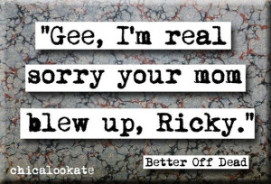 Better off Dead Sorry Quote Magnet or Pocket by chicalookate