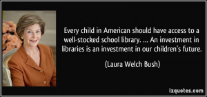 ... investment in libraries is an investment in our children's future