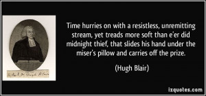 , unremitting stream, yet treads more soft than e'er did midnight ...