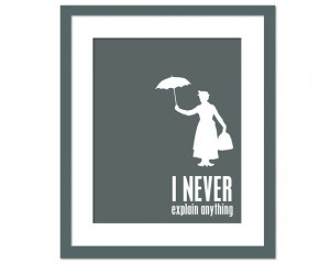 Mary Poppins never explains anything, so why should you?
