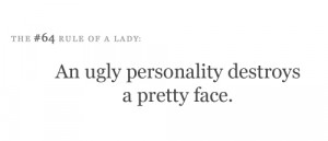 An ugly personality destroys a pretty face. – Submission Quote
