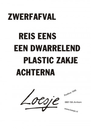 zwerfafval reis eens een dwarrelend plastic zakje achterna