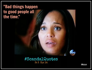 Bad things happen to good people all the time #ScandalQuotes #MLTV