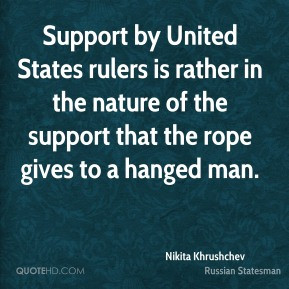 Nikita Khrushchev - Support by United States rulers is rather in the ...