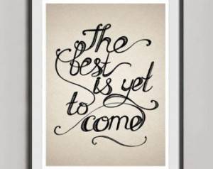 ... Vintage Print, Black White Wall Art Decor, The Best Is Yet To Come