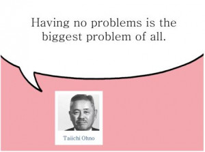 taiichi ohno having no problems quote