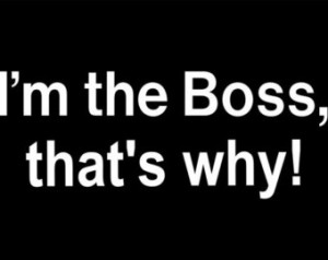 Boss Bitch Quote I'm the boss, that's why