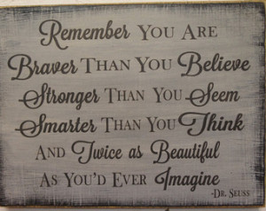 Dr Seuss Remember you are Braver th an you Believe Stronger than you ...