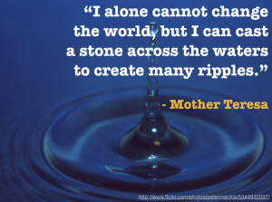 ... , but I can cast a stone across the waters to create many ripples