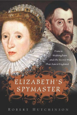 Start by marking “Elizabeth's Spymaster: Francis Walsingham and the ...