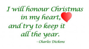... in my heart and try to keep it all the year – Charles Dickens