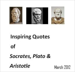 Inspiring Quotes of Socrates, Plato and Aristotle...