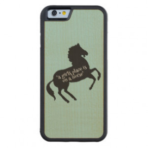 Girl s Place on her Horse Quote for Horse Fan Carved® Maple iPhone 6 ...