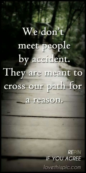 We don't meet people by accident