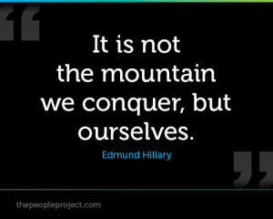 It is not the mountain we conquer but ourselves - Success Quote.