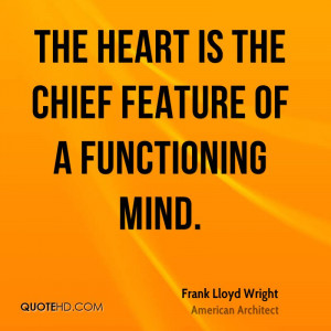 The heart is the chief feature of a functioning mind.