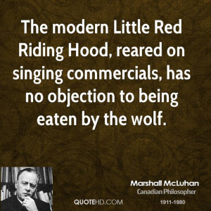 The modern Little Red Riding Hood, reared on singing commercials, has ...